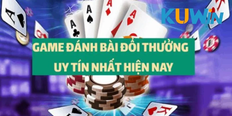 Game bài đổi thưởng Kuwin với nhiều ưu điểm