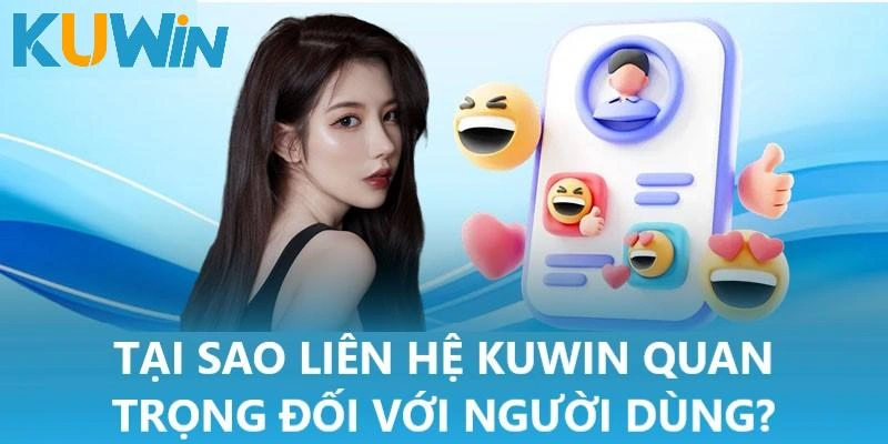 Liên hệ Kuwin quan trọng đối với người dùng