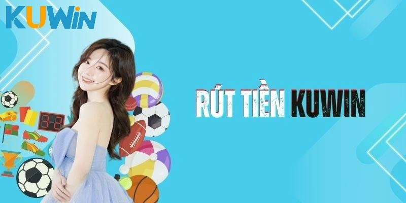 rút tiền tại kuwin