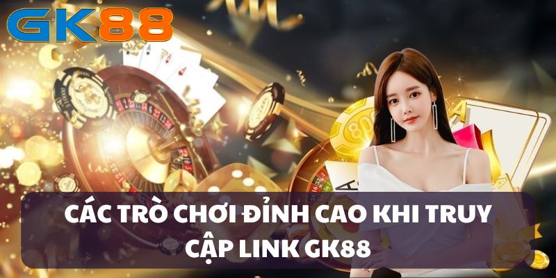 link-vao-gk88-tro-choi