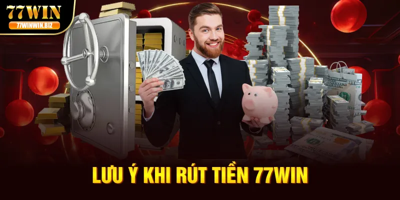 luu-y-khi-rut-tien-77win